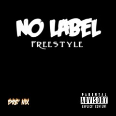 Dre’ Nix - No Label Freestyle