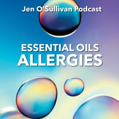 Allergies And Essential Oils By Jen OSullivan