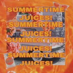 SUMMERTIME JUICE! [Prod. P SOUL]