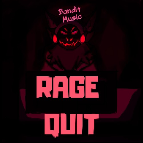 Rage Quit [Free Download]