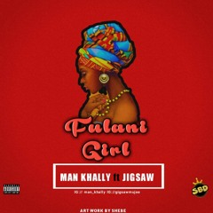Fulani gurl ft man_khally x jigsaw