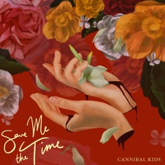 Cannibal Kids - Save Me The Time