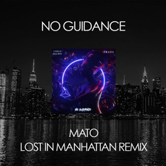 Chris Brown - No Guidance Feat. Drake (Mato Lost In Manhattan Remix)
