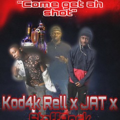 Kod4k rell x JAT x SteffReck-,come get ah shot"