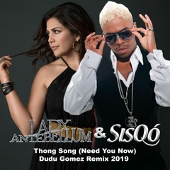 Sisqo & Lady Antebellum -Thong Song (Need You Now) Dudu Gomez Remix 2019 FREE DOWNLOAD