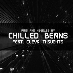 Pins And Needles - Chilled Beans - Feat. Cleva Thoughts