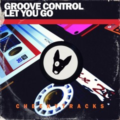 Groove Control - Let You Go - The Snail Remix