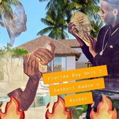 Florida Boy $hit 2 (Ft x Rocket)