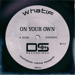 WhatIF - On Your Own (Original Mix) OUT NOW!