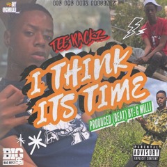 Tee Rackz “I Think It’s Time” (Prod. by Gee Mill)
