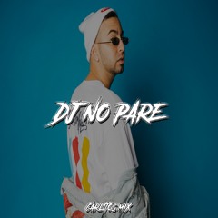 DJ NO PARE - J QUILES ✘ CARLITOS MIX
