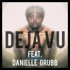 Deja Vu (Ladi X Danielle Grubb)