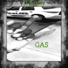 JT Lately- GAS