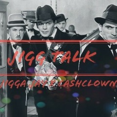 JIG TALK -JIGGA JAY x CASH CLOWN