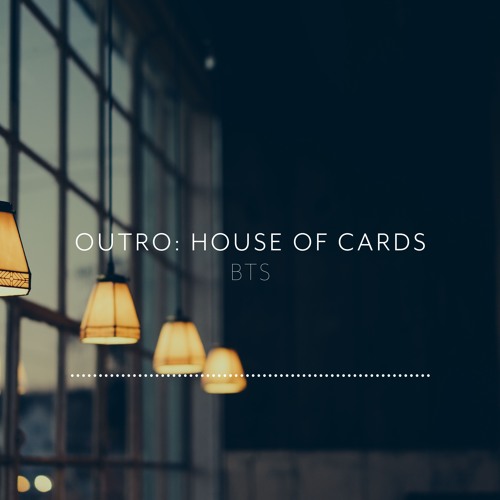 Stream Bts (방탄소년단) - Outro: House Of Cards Piano Cover By Piano Wings |  Listen Online For Free On Soundcloud