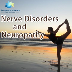 Frequency Heals - Nerve Disorders And Neuropathy (CAFL)