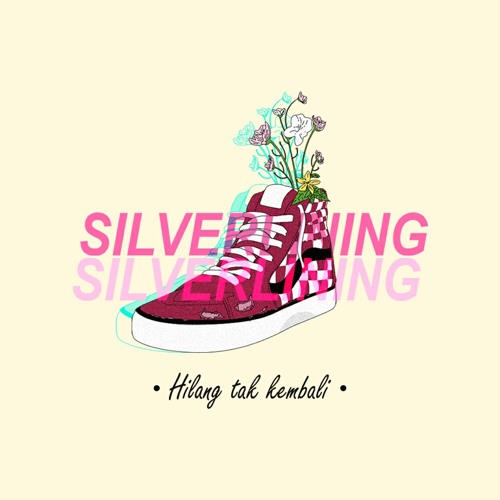 Stream Hilang Tak Kembali Mp3 By Silverlining Music Listen Online For Free On Soundcloud