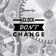 Clock Don't Change