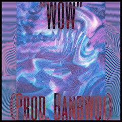 "WOW" FT. YUNG SLUMPTYY