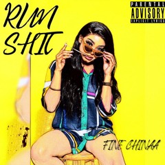 Run Shit- Fine Chinaa