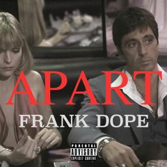 Frank Dope- Apart (Prod. Gabbinobeatz)