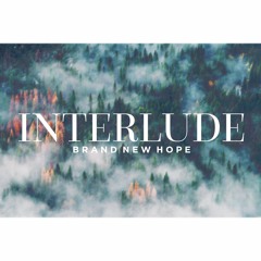 Interlude; Brand New Hope