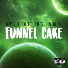 Funnel Cake (Feat. Outsiduh, Jaccpot, and Windows)