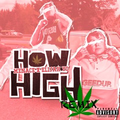 Menace X Elijah Yo  -How High