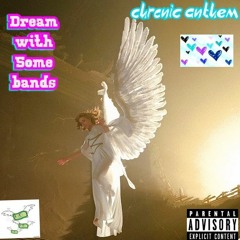 dream with some bands (D>W.S.B- CeCe anthem.)