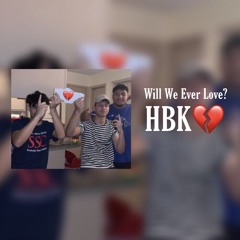 Will We Ever Love? - HBK💔