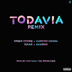 Todavía ( Remix) Ft Amarion , Marconi Impara & Izaak