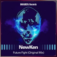 NewKen - Future Fight(Origina Mix) OUT NOW