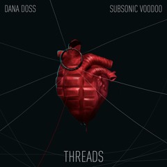 DANA DOSS & SUBSONIC VOODOO - Threads