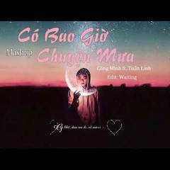 Mashup Có Bao Giờ & Chuyện Mưa - Công Minh ft. Tuấn Linh