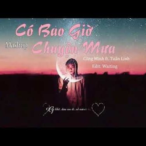 Mashup Có Bao Giờ & Chuyện Mưa - Công Minh ft. Tuấn Linh