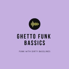 Ghetto Funk Bassics