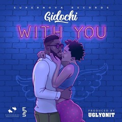 Gidochi - With You. Prod. By UglyOnit