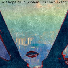 lost hope child (violent unknown event)