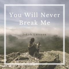 You Will Never Break Me