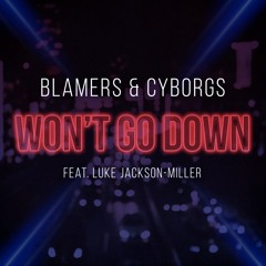 Blamers & Cyborgs - Won't Go Down (feat. Luke Jackson-Miller)