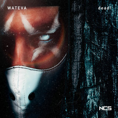 WATEVA - Dead! [NCS Release]