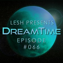 ♫ DreamTime Episode #066