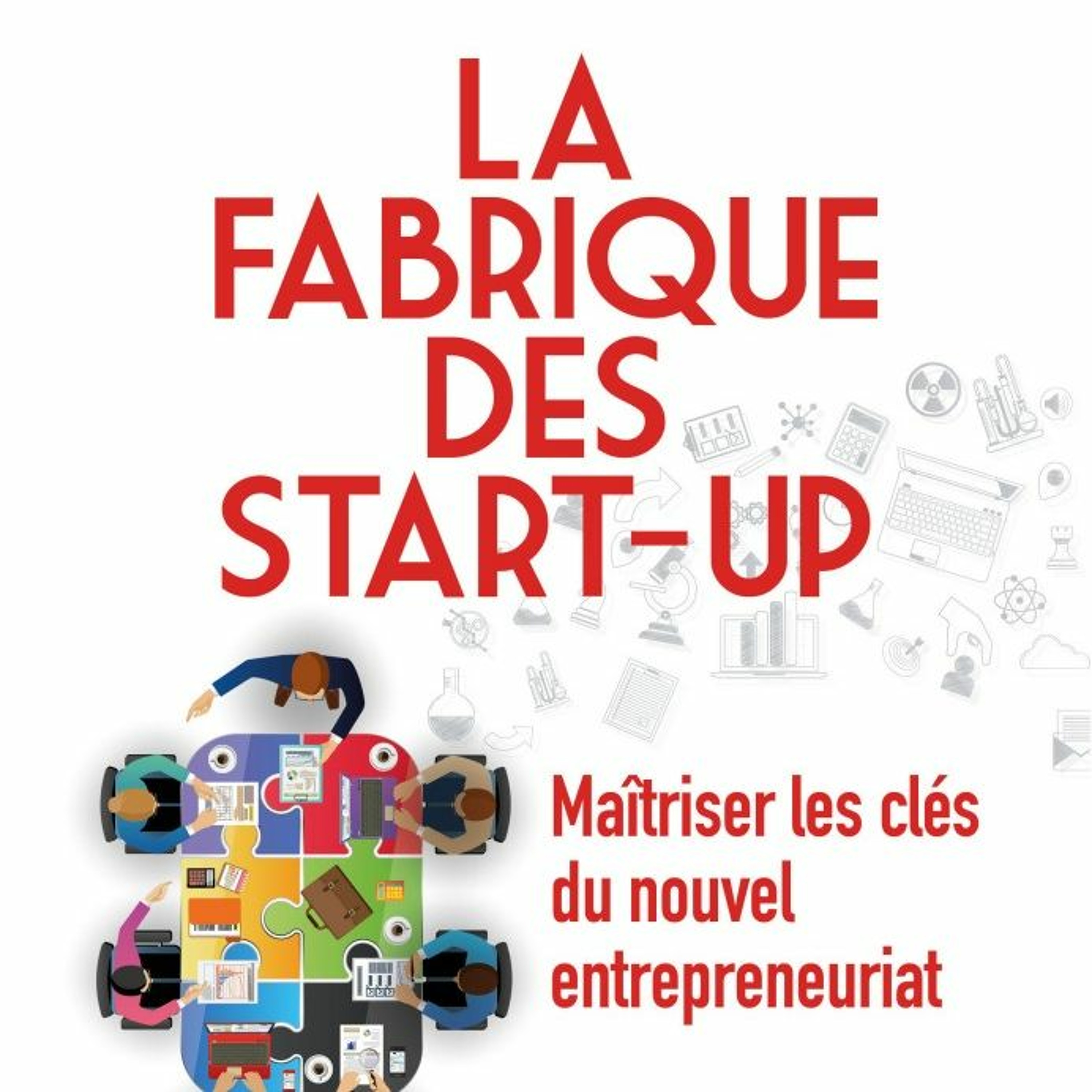 La fabrique des startups : une source d’inspiration pour le management de la création episode artwork