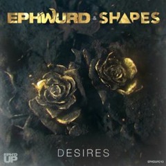 Ephwurd & Shapes - Desires (Dirty Blood Flip) FREE DOWNLOAD