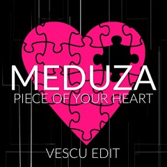 Meduza - Piece Of Your Heart (Vescu Edit)