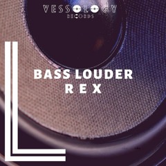 Bass Louder - Rex