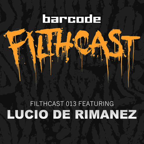 Filthcast 013 featuring Lucio De Rimanez