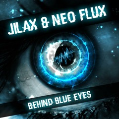 Jilax & Neo Flux - Behind Blue Eyes (Bootleg)FREEDOWNLOAD