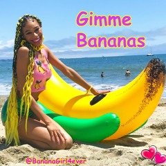 "Gimme Bananas" by Banana Girl aka Tatianna