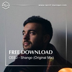 FREE DL : Ceej - Shango (Original Mix)